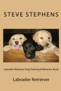 Labrador Retriever Dog Training & Behavior Book