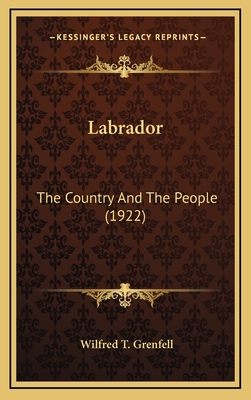 Labrador: The Country and the People (1922) - Grenfell, Wilfred T