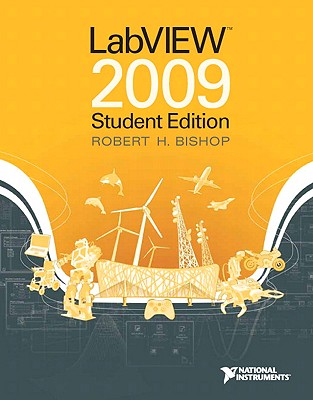 LabVIEW 2009, Student Edition - Bishop, Robert H, and National Instruments, National H