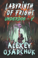Labyrinth of Fright (Underdog-V): LitRPG Series