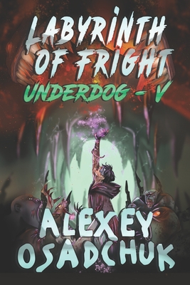 Labyrinth of Fright (Underdog-V): LitRPG Series - Osadchuk, Alexey