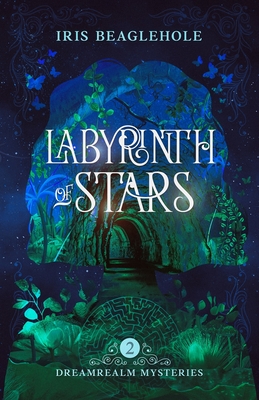 Labyrinth of Stars: Dreamrealm Mysteries 2 - Beaglehole, Iris