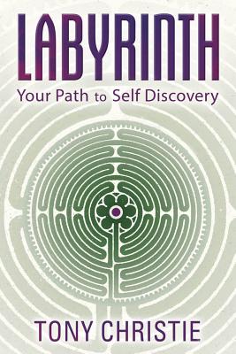 Labyrinth: Your Path to Self Discovery - Christie, Tony