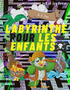 Labyrinthe pour les enfants 4 ? 8 Ans: 108 Pages livre de jeux labyrinthes 5 ans 6 ans 7 ans 8 - Cahier de labyrinthes pour enfants -Livre d'aventure - Livre d'activit?s de labyrinthe pour les enfants