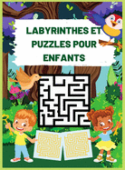 Labyrinthes Et Puzzles Pour Enfants: Cahier d'activits du labyrinthe pour les enfants de tous ges - 4-6, 6-8, 8-10 - Cahier d'activits du labyrinthe pour les enfants: Jeux, nigmes et rsolution de problmes, Cahier d'activits d'apprentissage de 200 l