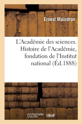 L'acad?mie Des Sciences: Histoire De L'acad?mie, Fondation De L'institut National, Bonaparte Membre De L'institut National - Maindron, Ernest