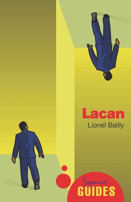 Lacan: A Beginner's Guide - Bailly, Lionel