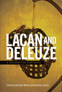 Lacan and Deleuze: A Disjunctive Synthesis