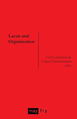 Lacan and Organization - Glynos, Jason, and Stavrakakis, Yannis, and Grassman, Rickard