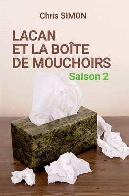 Lacan Et La Boite de Mouchoirs: Saison 2 - L'Integrale - Simon, Chris