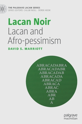 Lacan Noir: Lacan and Afro-Pessimism - Marriott, David S