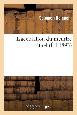 L'accusation du meurtre rituel - Reinach, Salomon