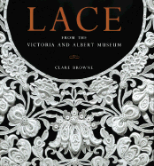 Lace: From the Victoria and Albert Museum - Browne, Clare