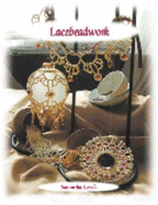 Lacebeadwork: Complete Instructions and Illustrations for 10 Lace Bead Work Projects