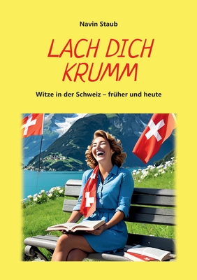 Lach dich krumm: Witze in der Schweiz - fr?her und heute - Voima Gmbh Ch-8810 Horgen Schweiz (Editor), and Staub, Navin