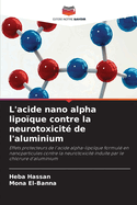 L'acide nano alpha lipo?que contre la neurotoxicit? de l'aluminium