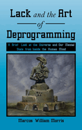 Lack and the Art of Deprogramming: A Brief Look at the Universe and Our Mental State from Inside the Human Mind