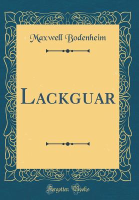 Lackguar (Classic Reprint) - Bodenheim, Maxwell