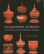 Lacquerware Journeys: The Untold Story of Burmese Lacquer