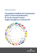 L'acquisition implicite de la grammaire grce  l'intercomprhension: le cas du roumain comme langue trangre en contexte ICE