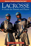 Lacrosse: A Guide for Parents and Players