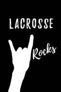 Lacrosse Rocks: Blank Lined Pattern Funny Journal/Notebook as Birthday, Christmas, Game day, Appreciation or Special Occasion Gifts for Lacrosse Lovers