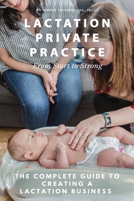 Lactation Private Practice: From Start to Strong - Frisbie Ibclc Ma, Annie