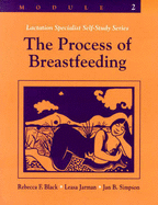 Lactation Specialist Self Study Series: The Process of Breastfeeding - Black, Rebecca, and Simpson, Jan, and Jarman, Leasa