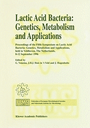 Lactic Acid Bacteria: Genetics, Metabolism and Applications: Proceedings of the Fifth Symposium Held in Veldhoven, the Netherlands, 8-12 September 1996 - Venema, G (Editor), and Huis in 't Veld, J H J (Editor), and Hugenholtz, J (Editor)