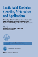 Lactic Acid Bacteria: Genetics, Metabolism and Applications: Proceedings of the Seventh Symposium on Lactic Acid Bacteria: Genetics, Metabolism and Applications, 1-5 September 2002, Egmond Aan Zee, the Netherlands