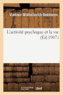 L'Activit? Psychique Et La Vie - Bekhterev, Vladimir Mikhailovich