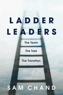 Ladder Leaders: The Team, the Task, the Transition