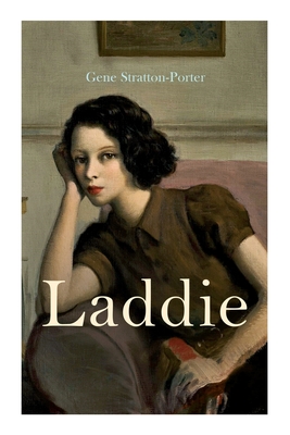 Laddie: Family Novel: A True Blue Story - Stratton-Porter, Gene