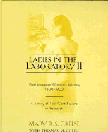 Ladies in the Laboratory II: West European Women in Science, 1800-1900: A Survey of Their Contributions to Research
