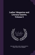 Ladies' Magazine and Literary Gazette, Volume 5