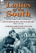 Ladies of the South: Recollections of the American Civil War by Two Ladies of the Confederacy