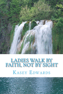 Ladies Walk By Faith And Not By Sight