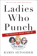 Ladies Who Punch: The Explosive Inside Story of the View