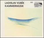 Ladislav Kubík: Kammermusik
