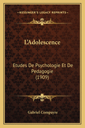 L'Adolescence: Etudes de Psychologie Et de Pedagogie (1909)