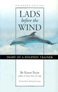 Lads Before the Wind: Diary of a Dolphin Trainer - Pryor, Karen, and Lorenz, Konrad (Foreword by)