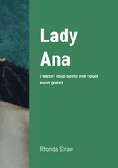 Lady Ana: I wasn't loud so no one could even guess