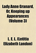 Lady Anne Granard, Or, Keeping Up Appearances (Volume 3)
