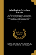 Lady Charlotte Schreiber's Journals: Confidences of a Collector of Ceramics and Antiques Throughout Britain, France, Holland, Belgium, Spain, Portugal, Turkey, Austria and Germany From the Year 1869-1885; Volume 1