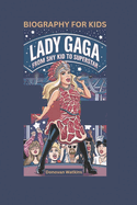Lady Gaga: From Shy Kid to Superstar- Biography For Kids