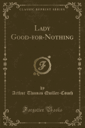 Lady Good-For-Nothing (Classic Reprint)