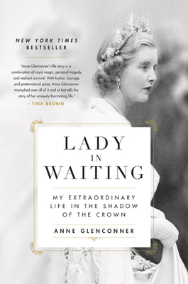 Lady in Waiting: My Extraordinary Life in the Shadow of the Crown - Glenconner, Anne