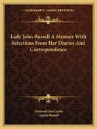 Lady John Russell: A Memoir with Selections from Her Diaries and Correspondence (Classic Reprint)