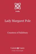 Lady Margaret Pole: Countess of Salisbury