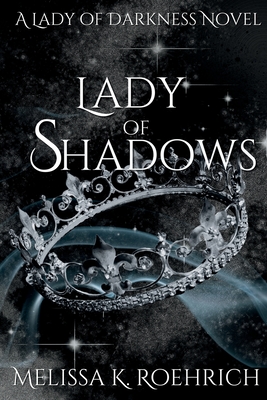 Lady of Shadows - Roehrich, Melissa K